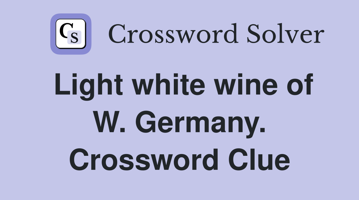 Light white wine of W. Germany. Crossword Clue