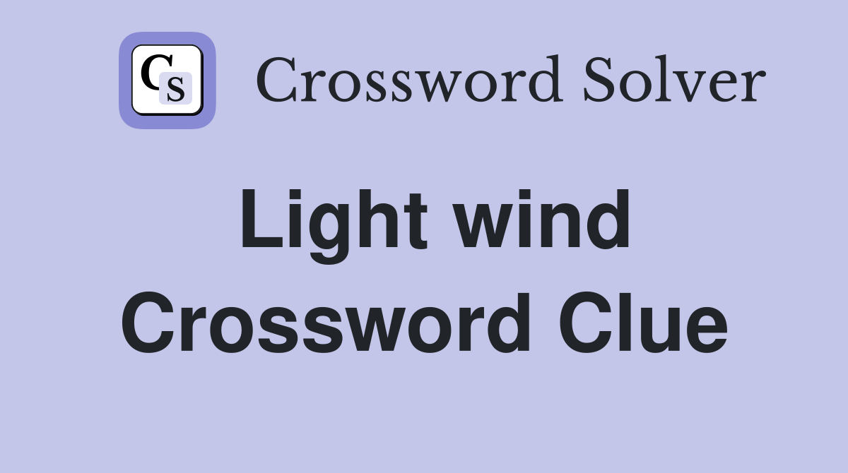 Light wind Crossword Clue
