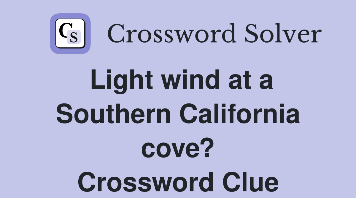 Light wind at a Southern California cove? Crossword Clue
