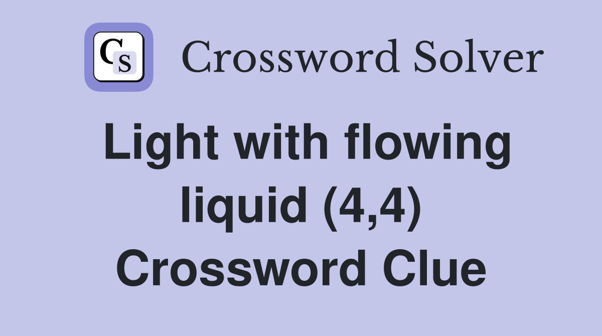 Light with flowing liquid (4,4) Crossword Clue