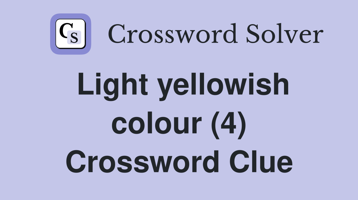 Light yellowish colour (4) Crossword Clue