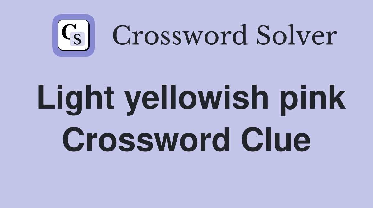 Light yellowish pink Crossword Clue