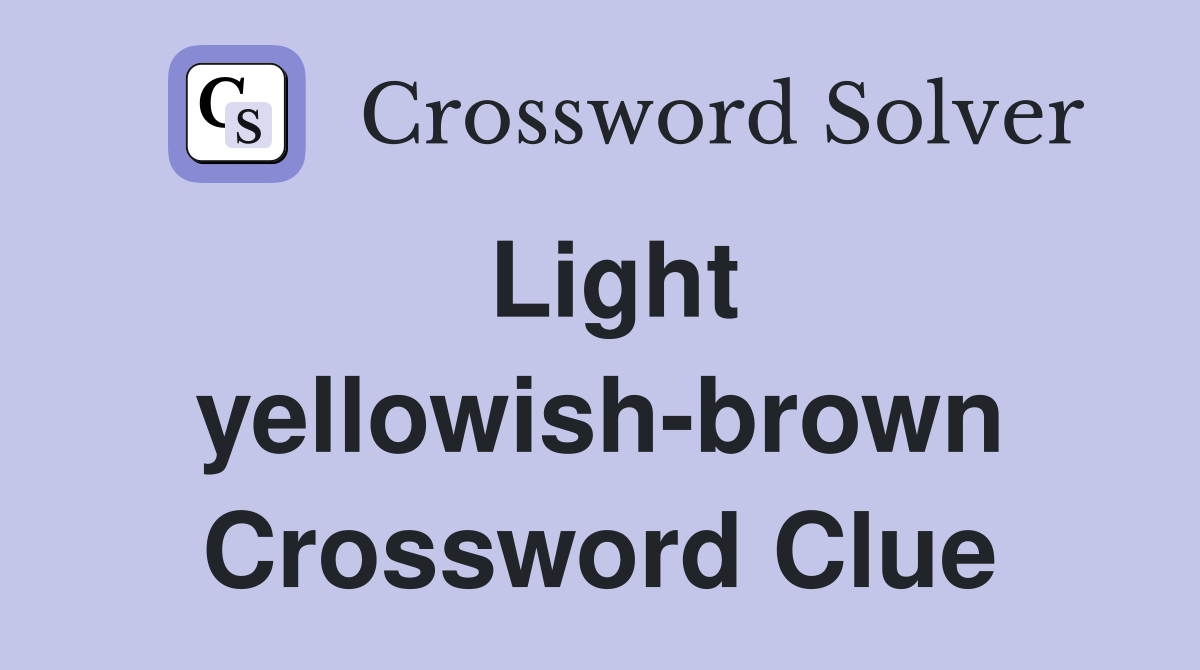 Light yellowish-brown Crossword Clue