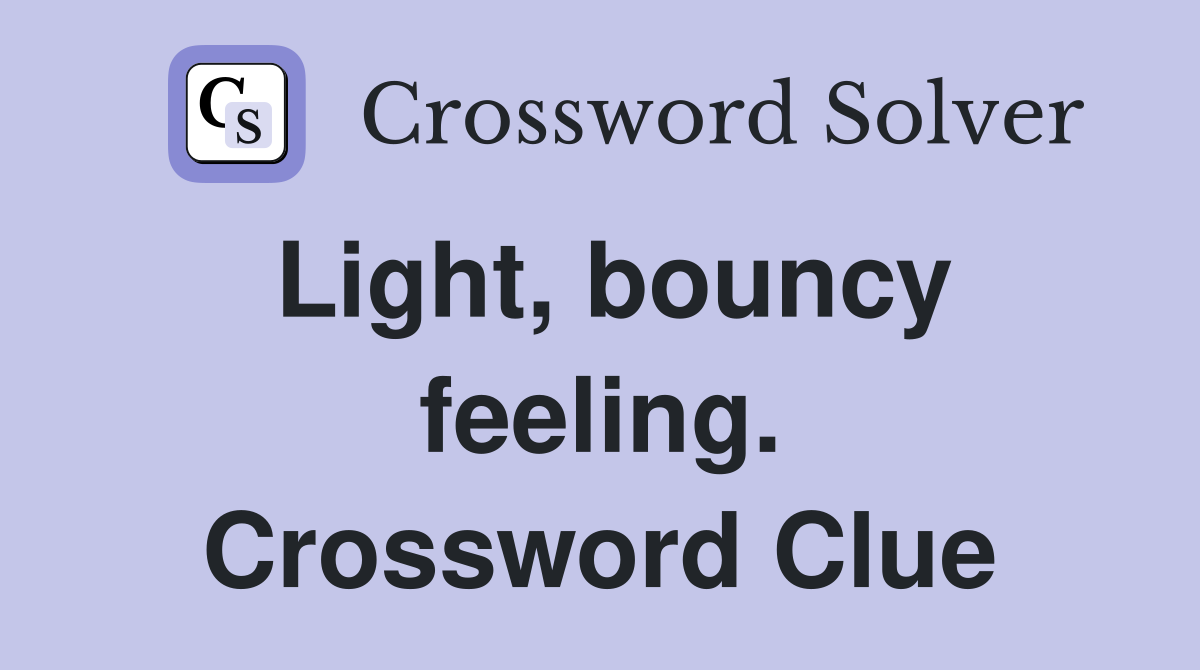 Light, bouncy feeling. Crossword Clue