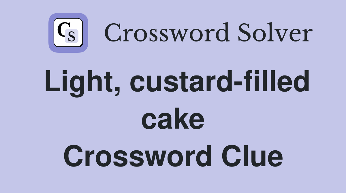 Light, custard-filled cake Crossword Clue