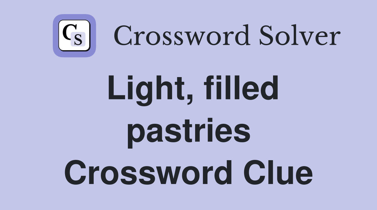 Light, filled pastries Crossword Clue