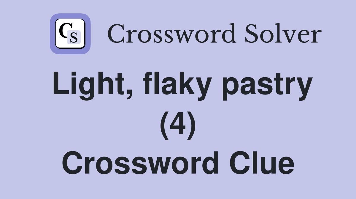 Light, flaky pastry (4) Crossword Clue