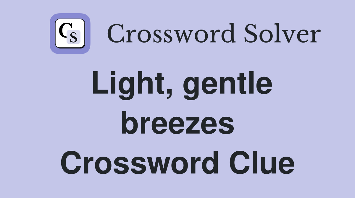 Light, gentle breezes Crossword Clue