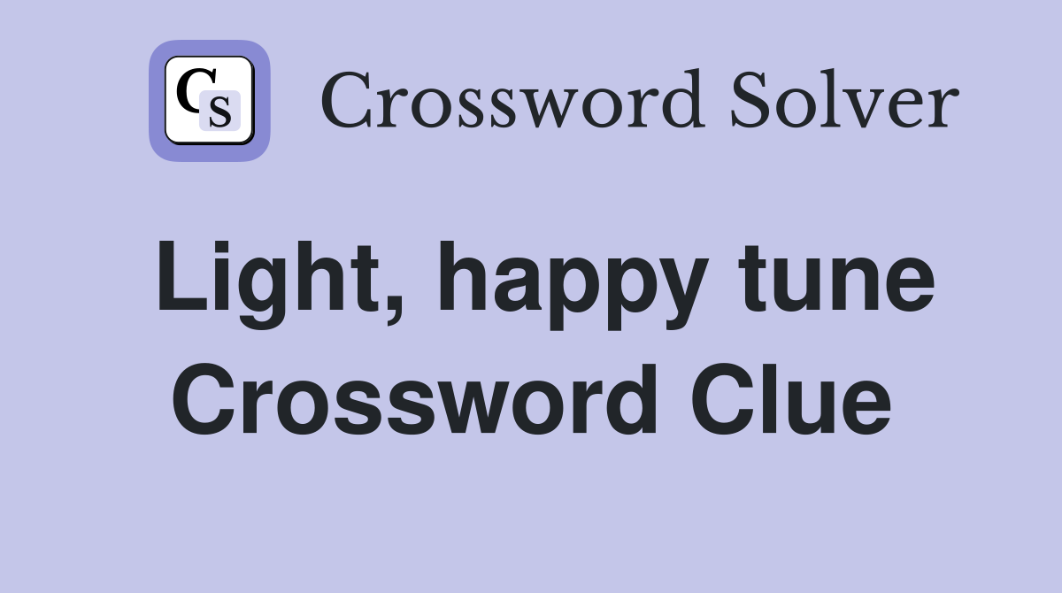 Light, happy tune Crossword Clue