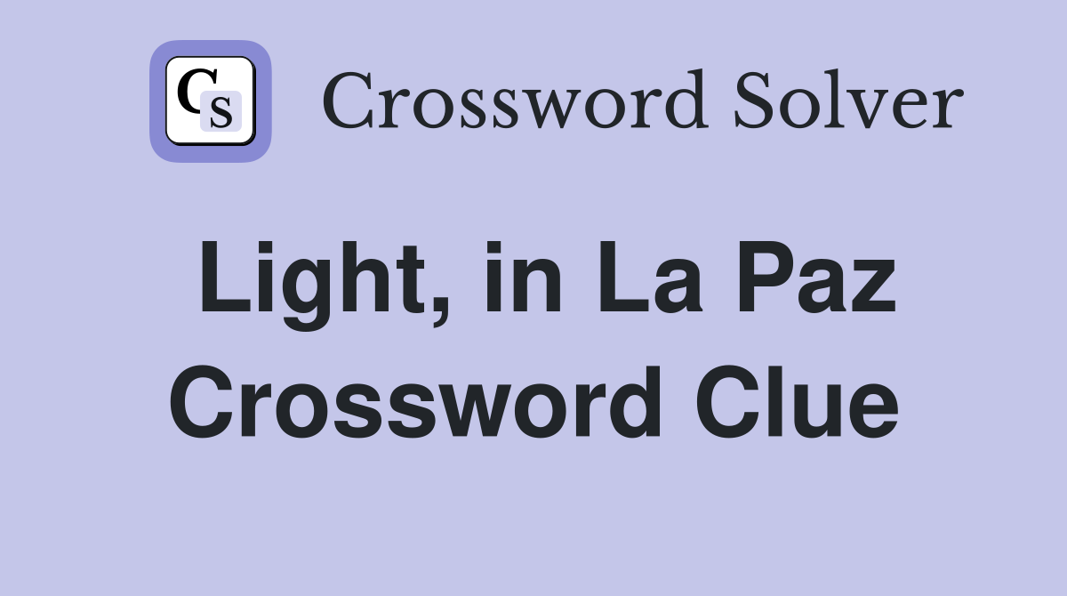 Light, in La Paz Crossword Clue