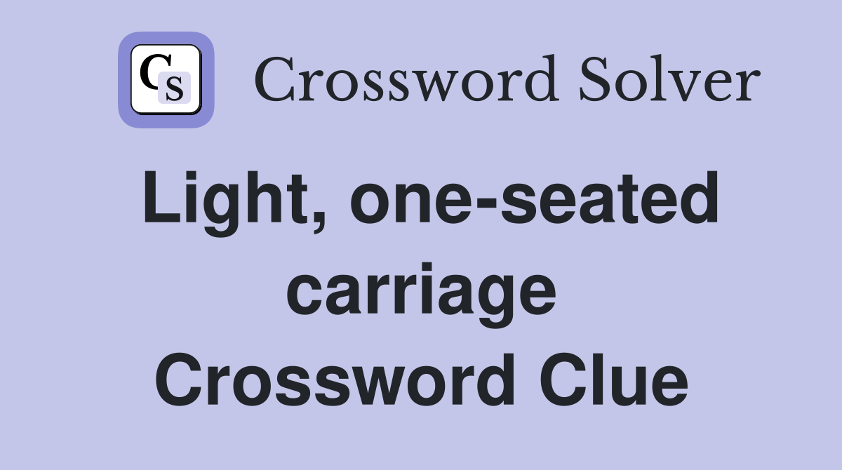 Light, one-seated carriage Crossword Clue