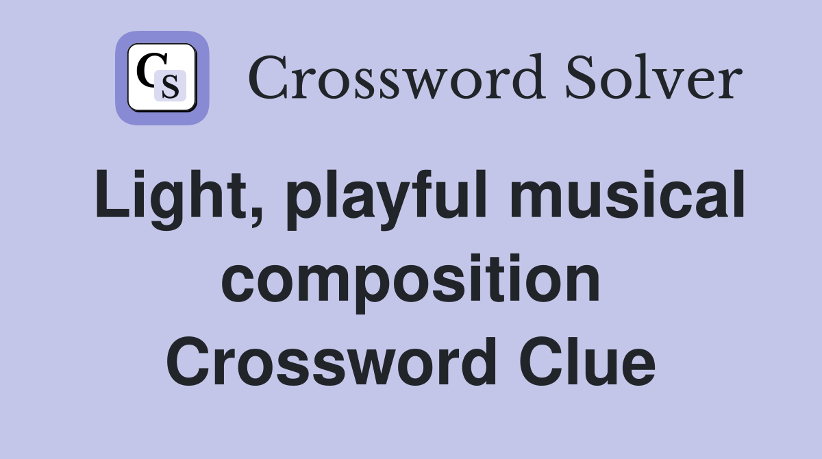 Light, playful musical composition Crossword Clue