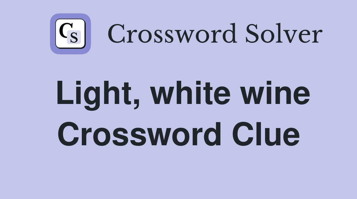 Light, white wine Crossword Clue
