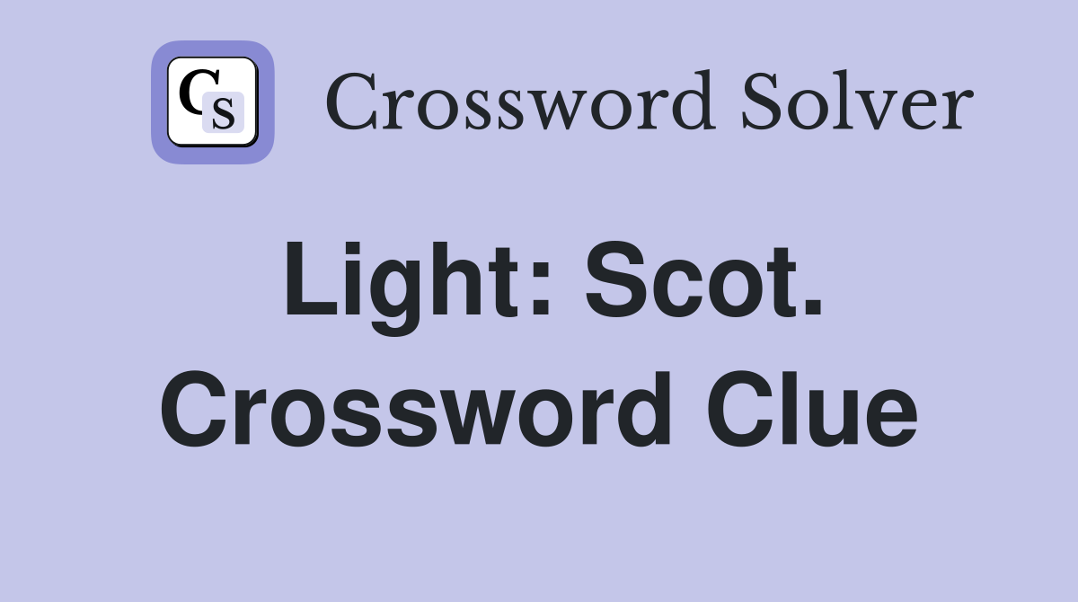 Light: Scot. Crossword Clue