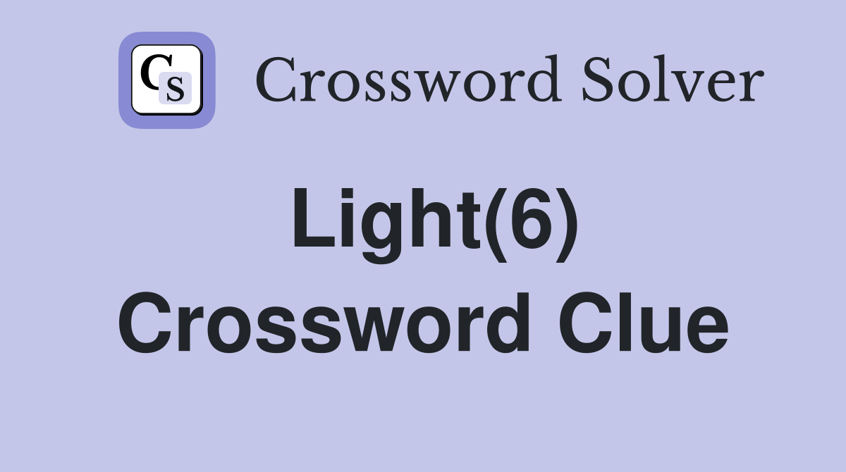 Light(6) Crossword Clue