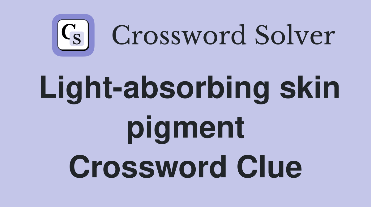 Light-absorbing skin pigment Crossword Clue