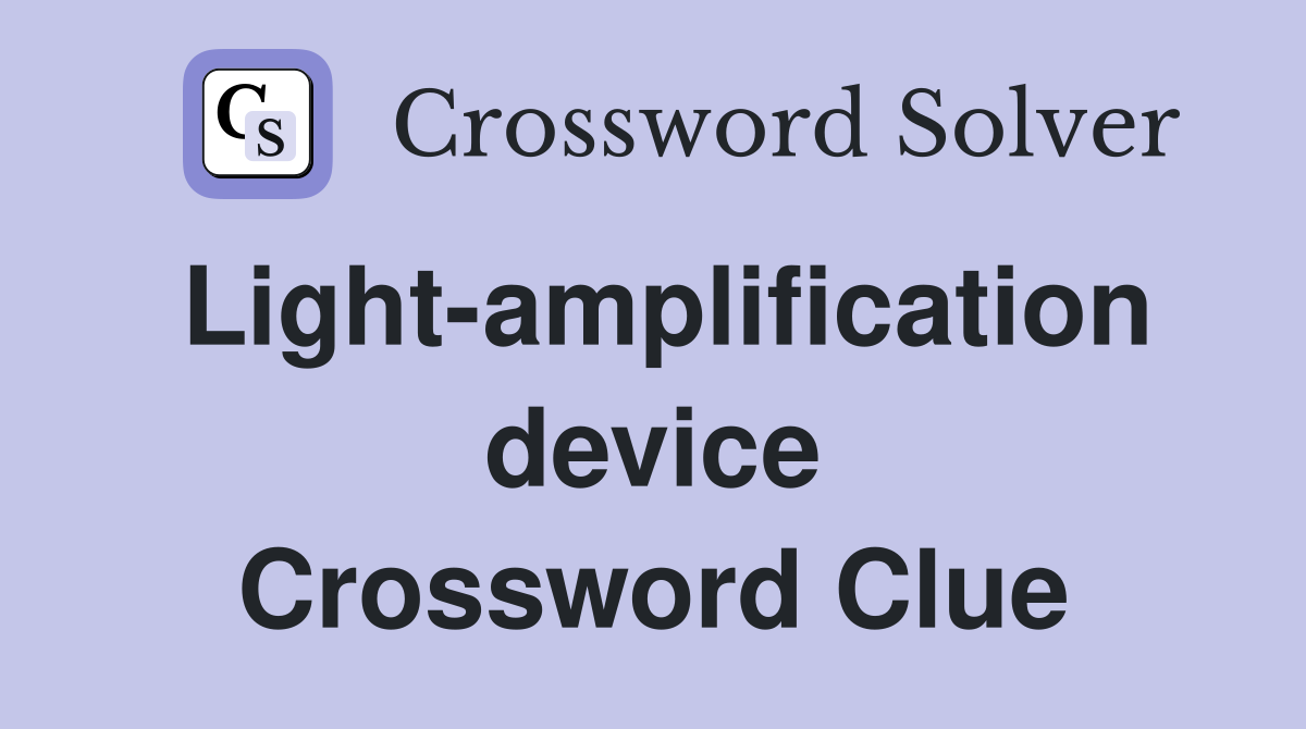 Light-amplification device Crossword Clue