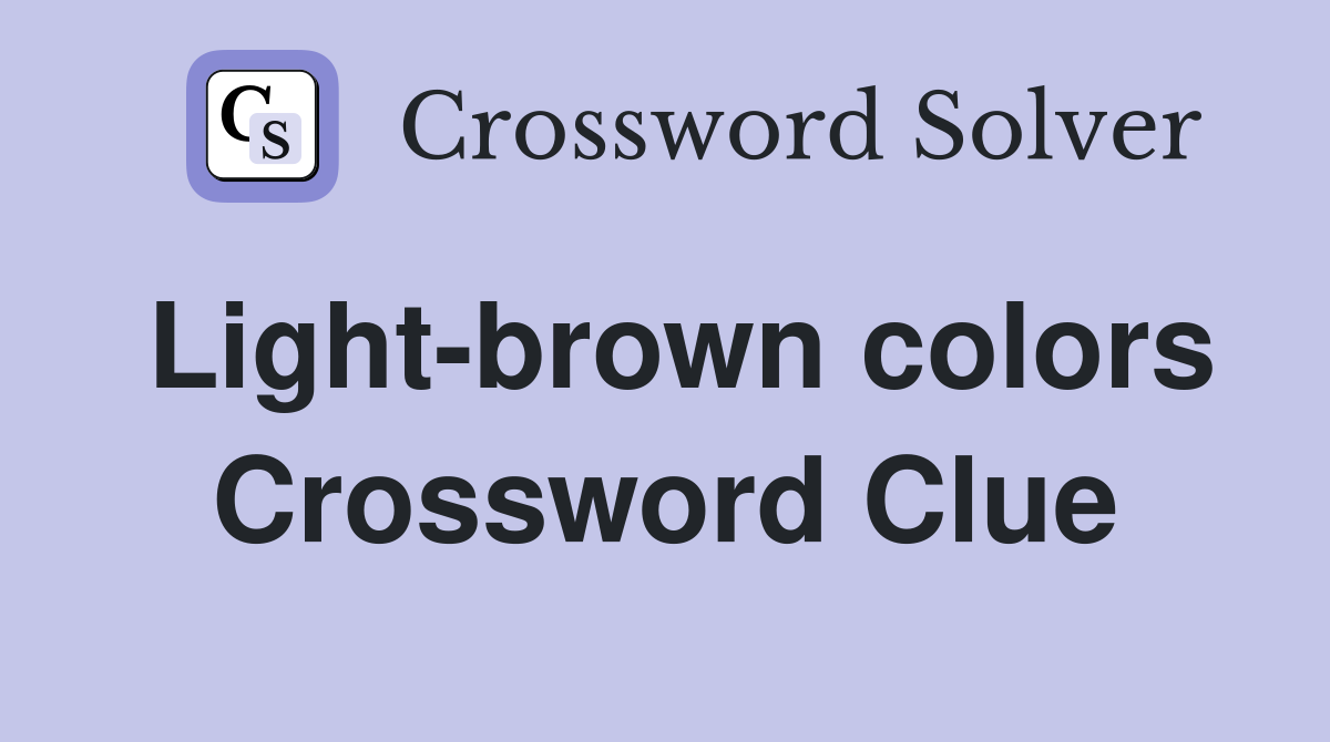 Light-brown colors Crossword Clue