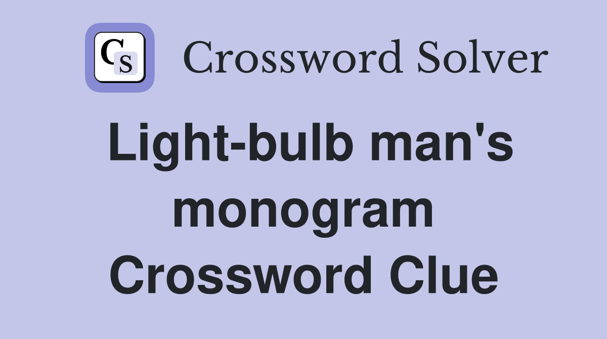 Light-bulb man's monogram Crossword Clue