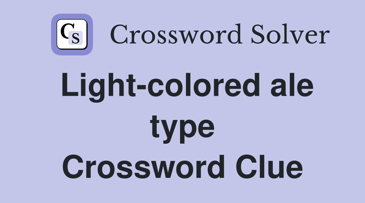 Light-colored ale type Crossword Clue