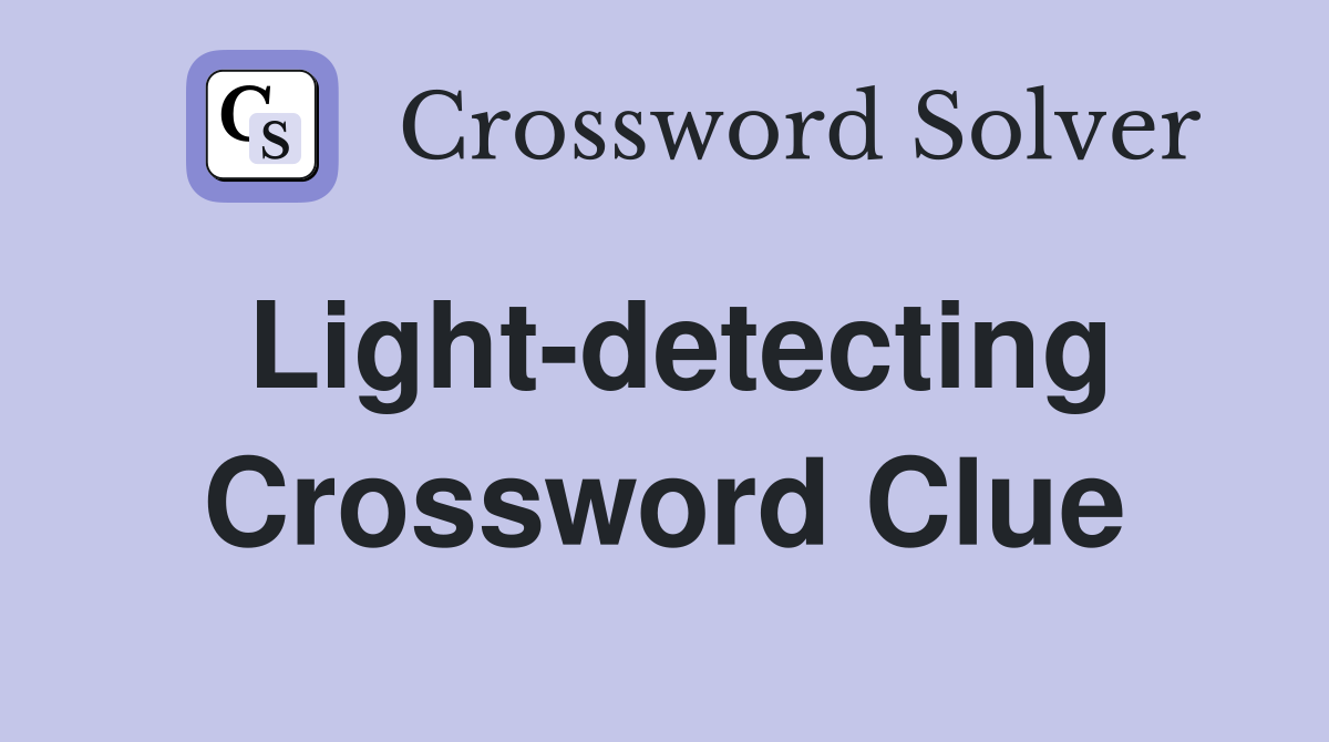 Light-detecting Crossword Clue