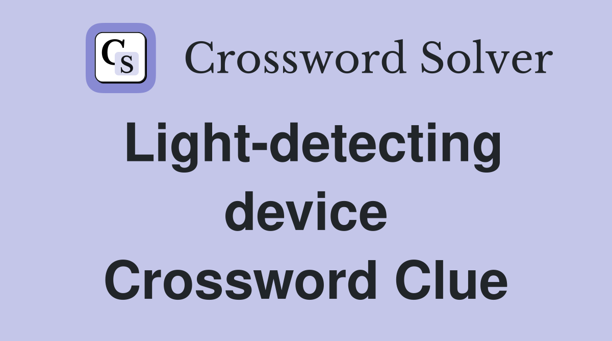 Light-detecting device Crossword Clue