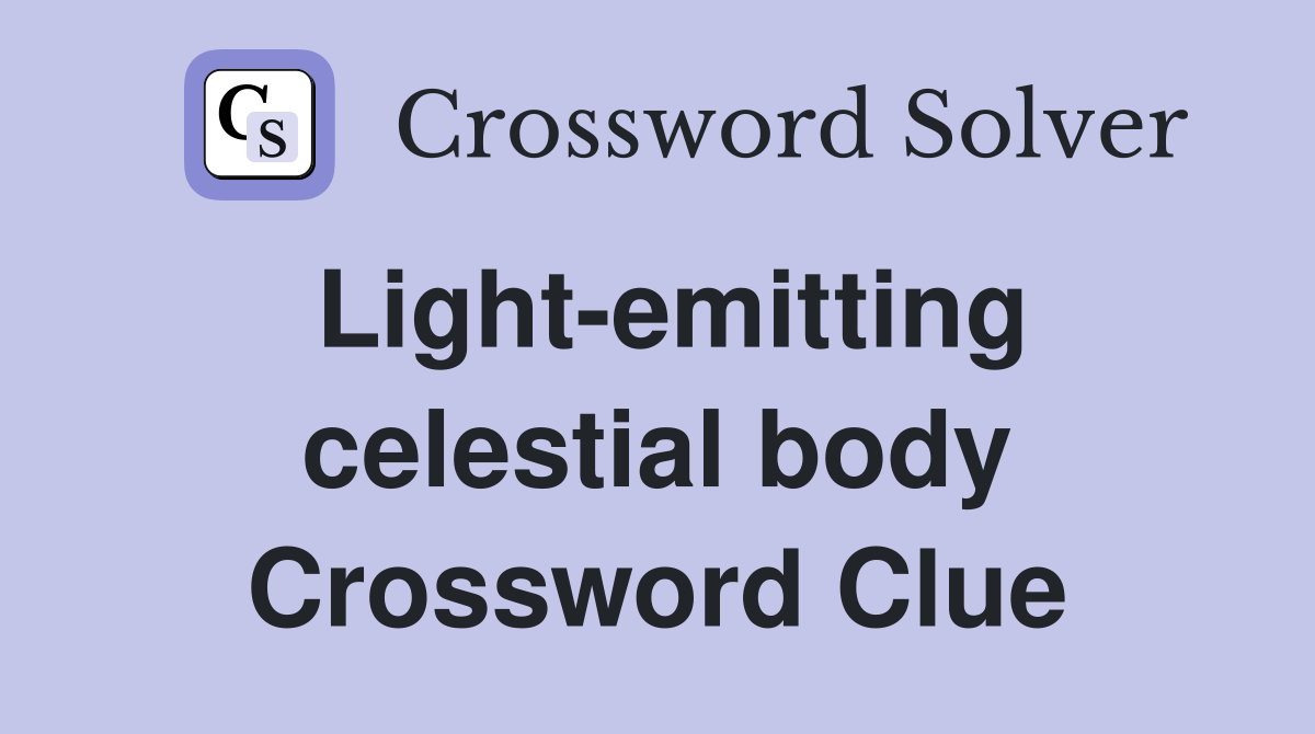 Light-emitting celestial body Crossword Clue