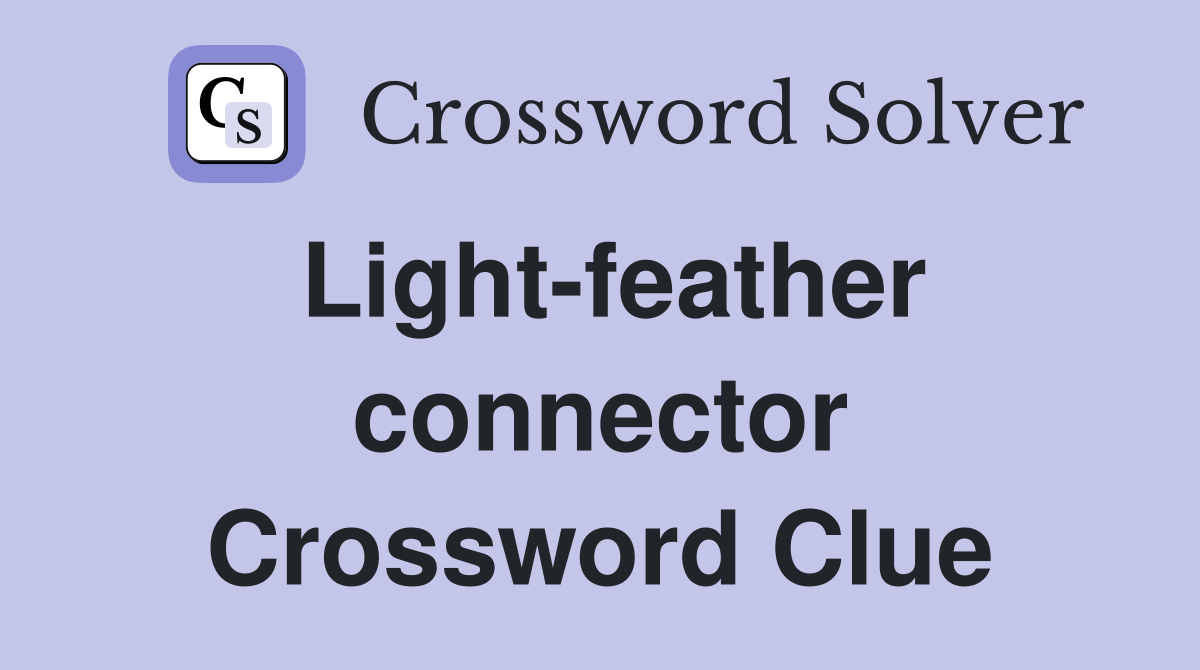 Light-feather connector Crossword Clue