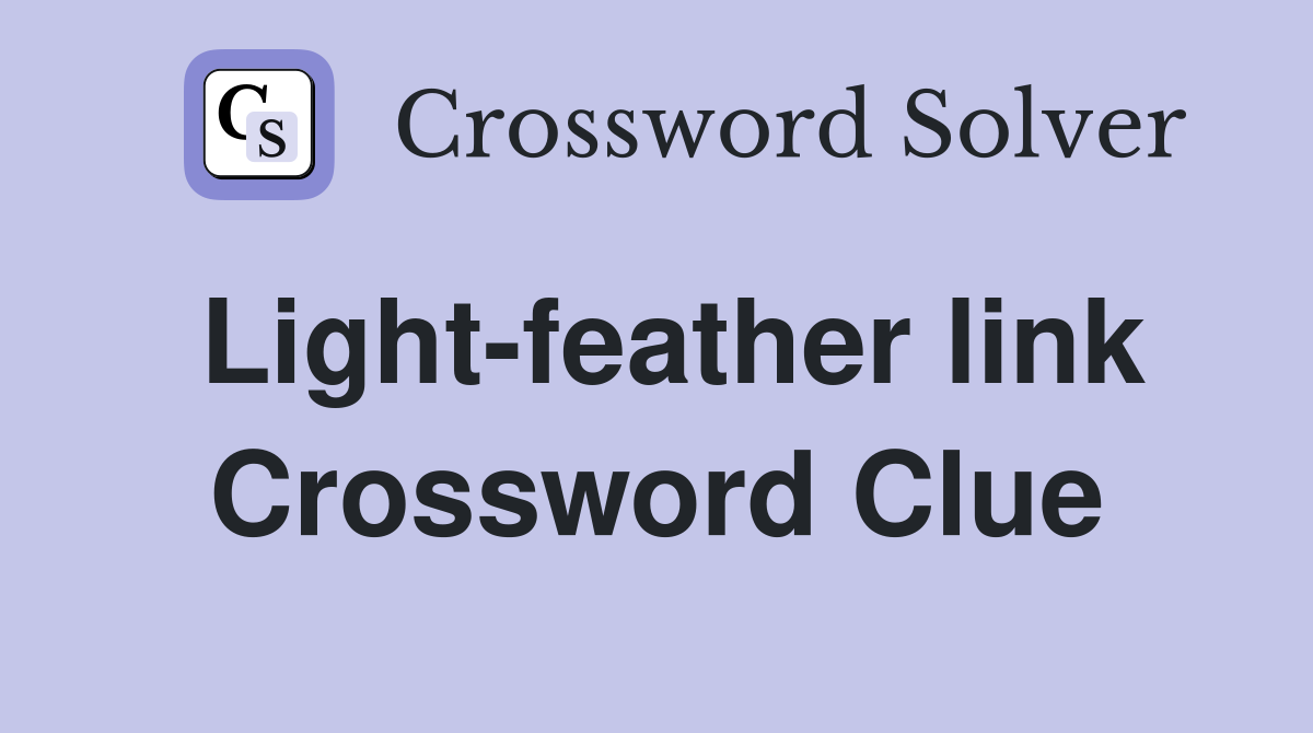 Light-feather link Crossword Clue