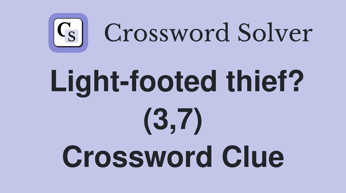 Light-footed thief? (3,7) Crossword Clue