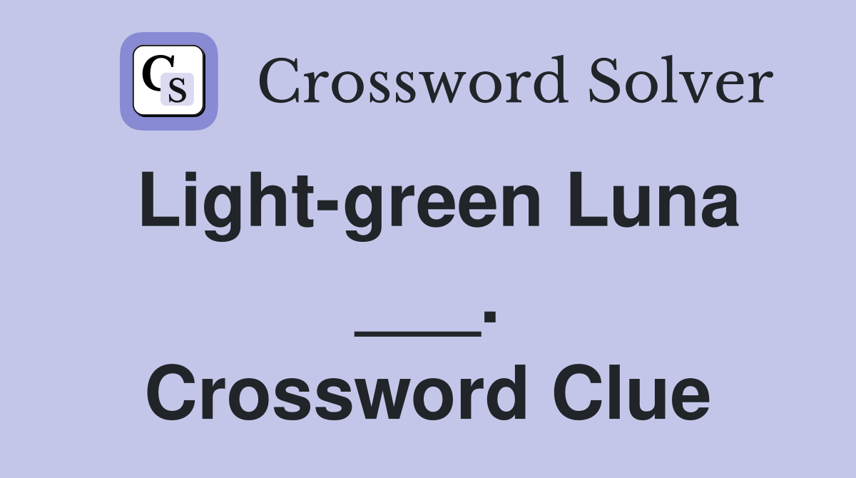Light-green Luna ___. Crossword Clue