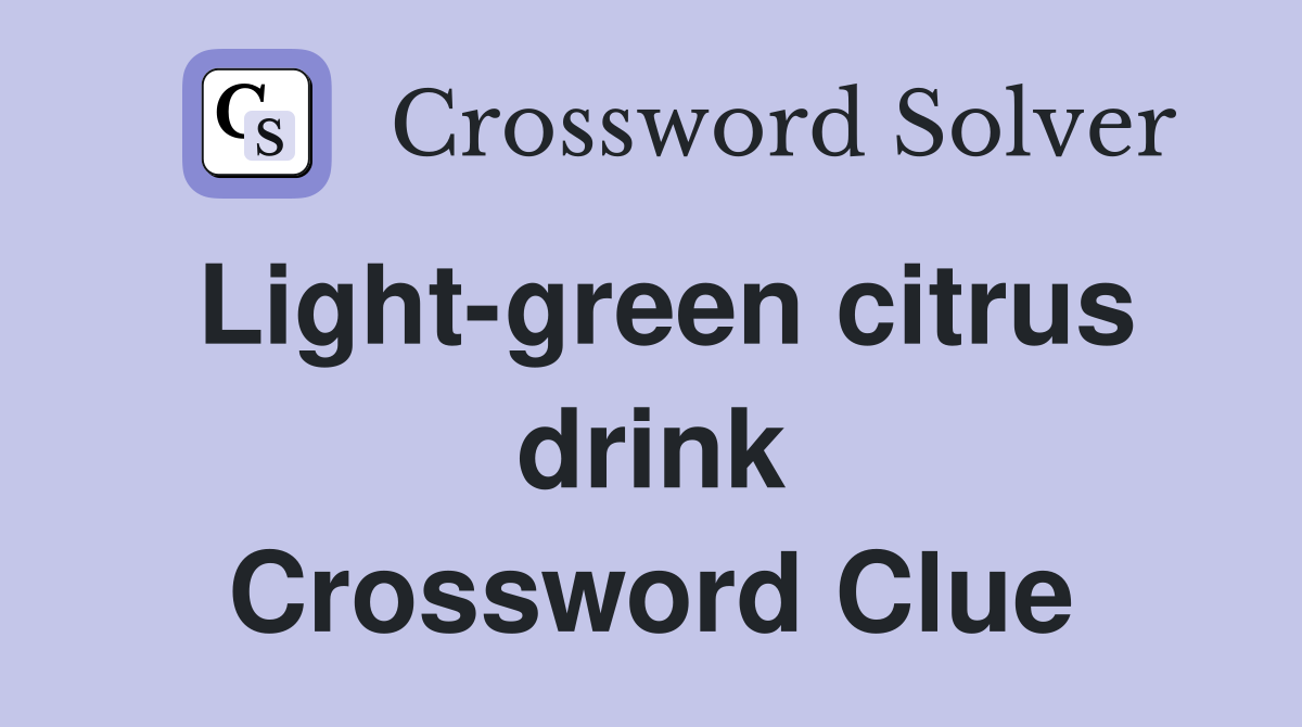 Light-green citrus drink Crossword Clue