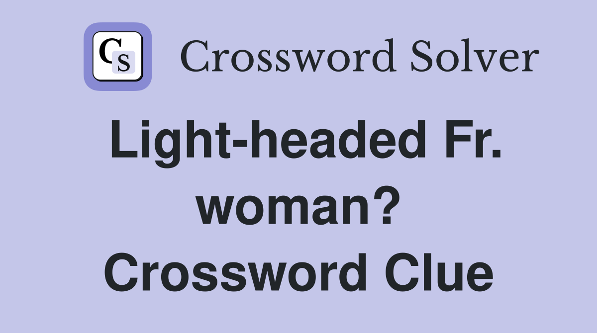 Light-headed Fr. woman? Crossword Clue