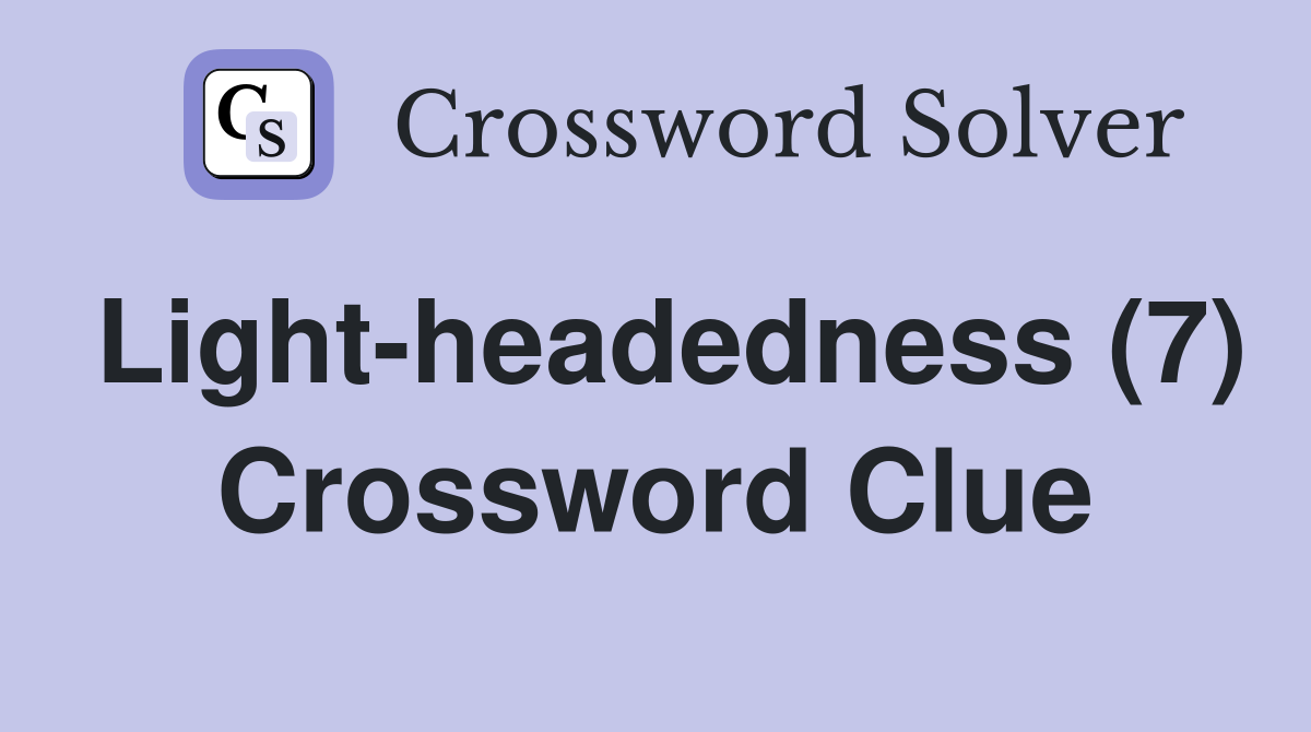 Light-headedness (7) Crossword Clue