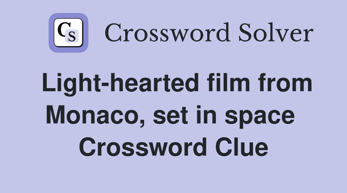 Light-hearted film from Monaco, set in space  Crossword Clue