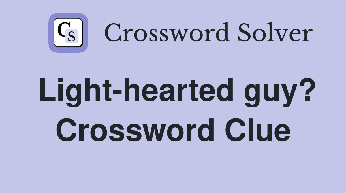 Light-hearted guy? Crossword Clue