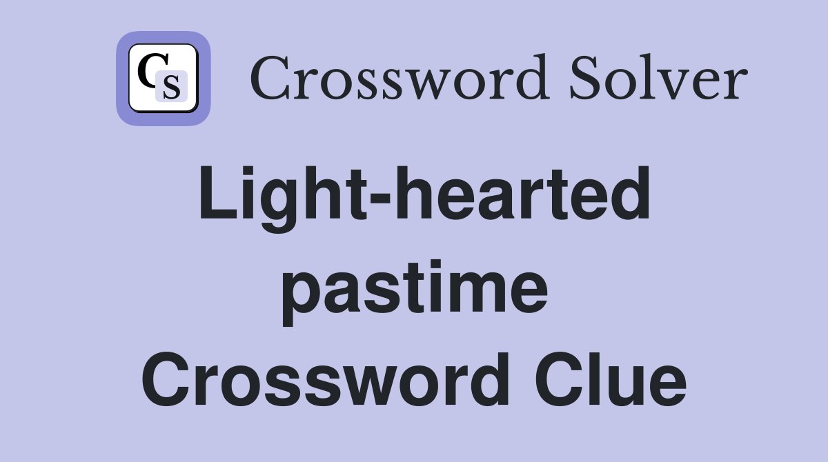 Light-hearted pastime Crossword Clue