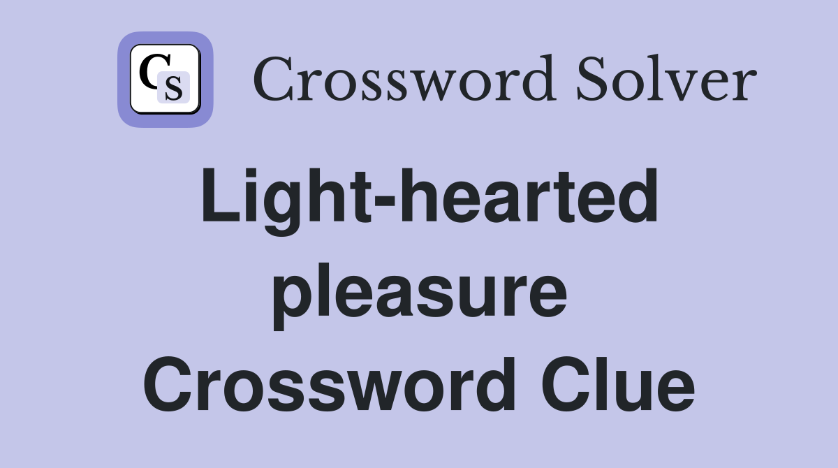 Light-hearted pleasure Crossword Clue