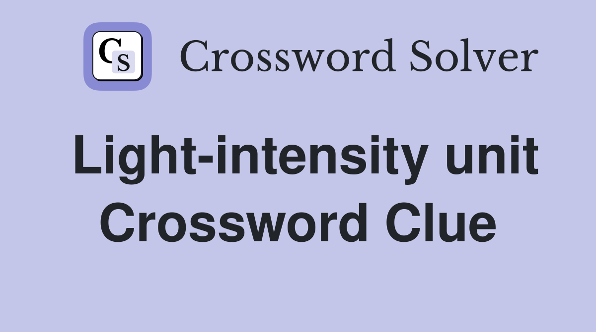 Light-intensity unit Crossword Clue
