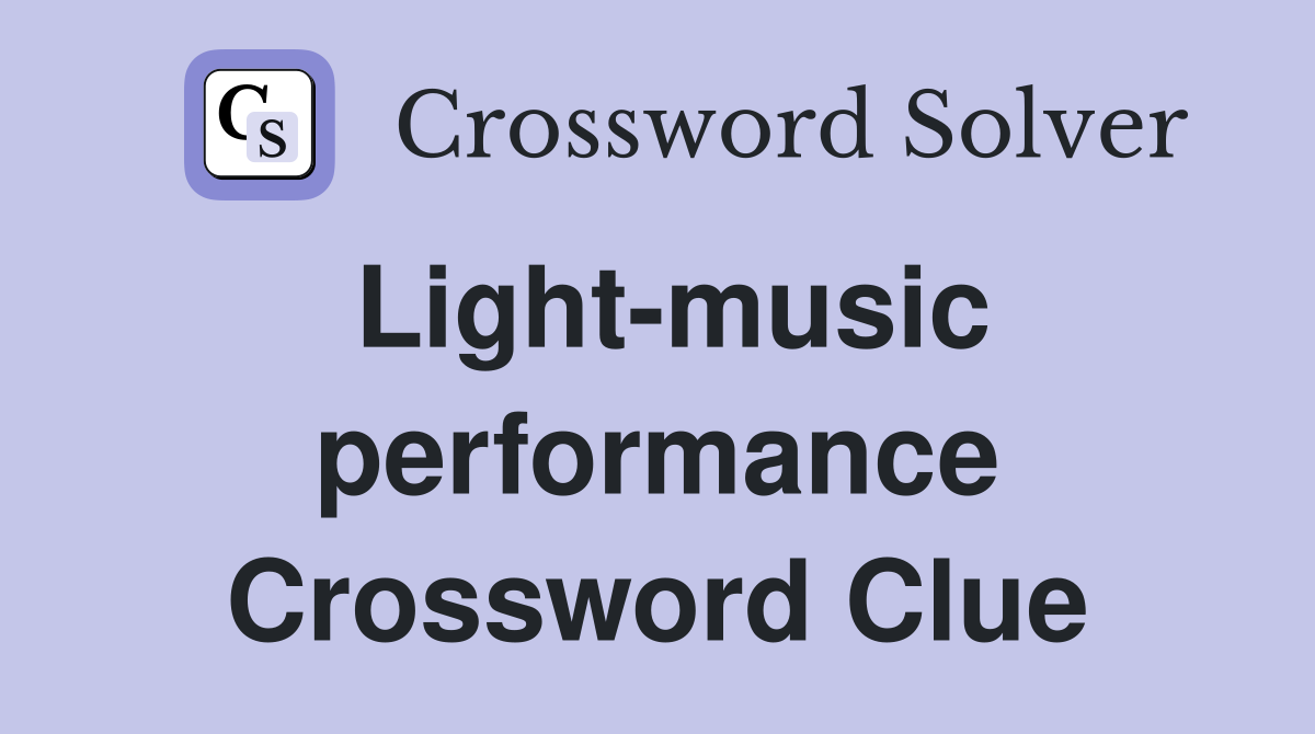 Light-music performance Crossword Clue