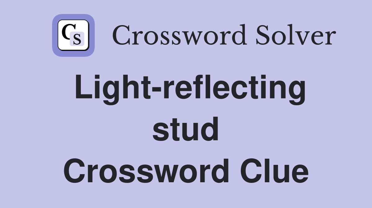 Light-reflecting stud Crossword Clue