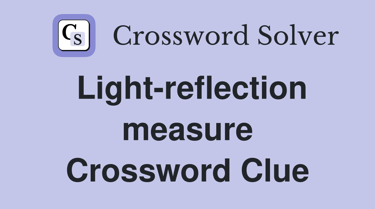 Light-reflection measure Crossword Clue