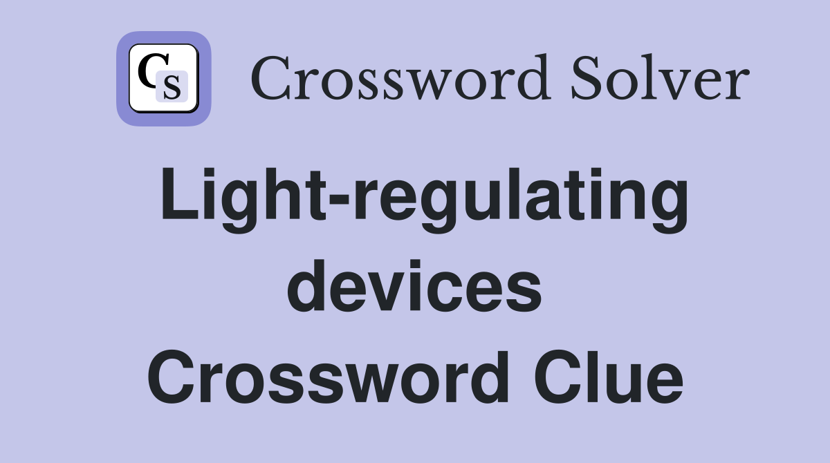 Light-regulating devices Crossword Clue