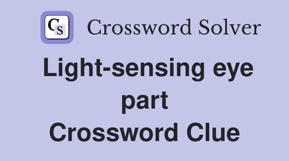 Light-sensing eye part Crossword Clue