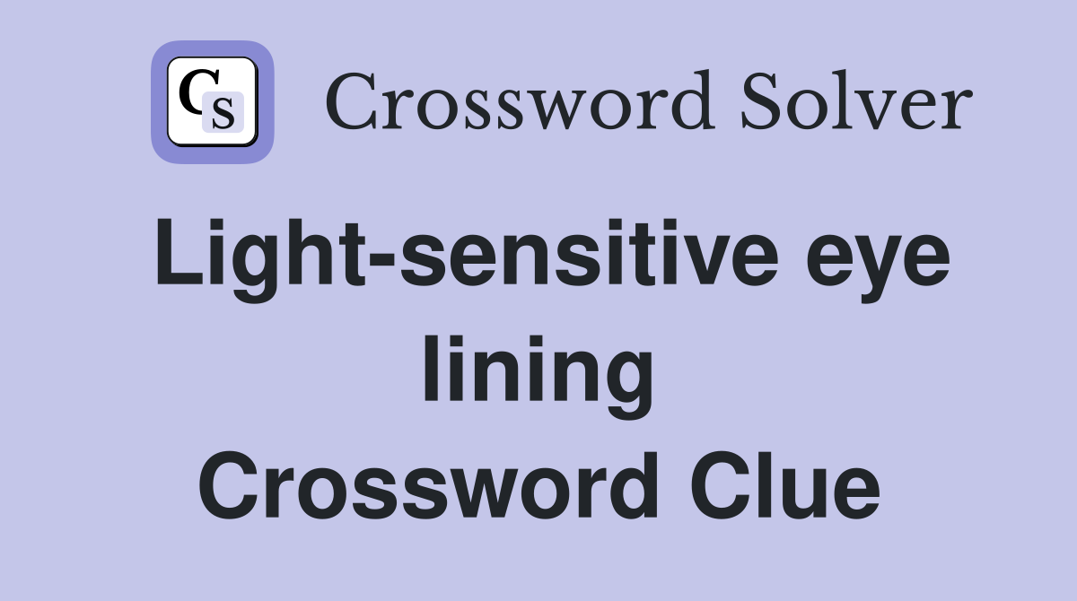 Light-sensitive eye lining Crossword Clue