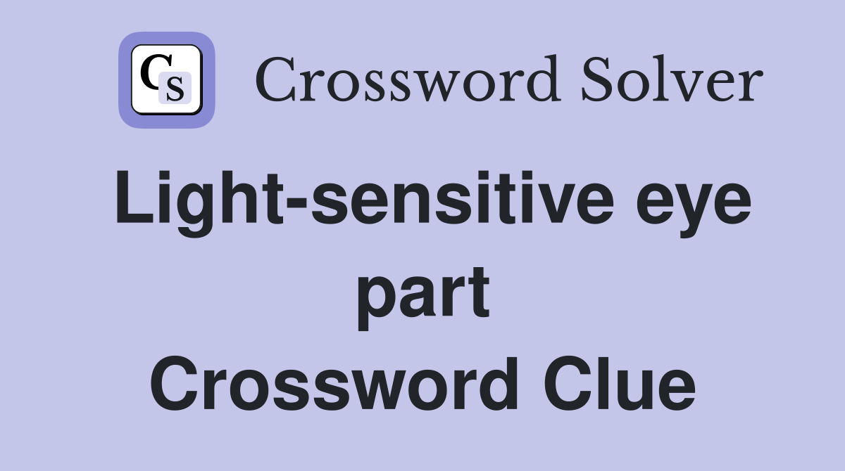 Light-sensitive eye part Crossword Clue