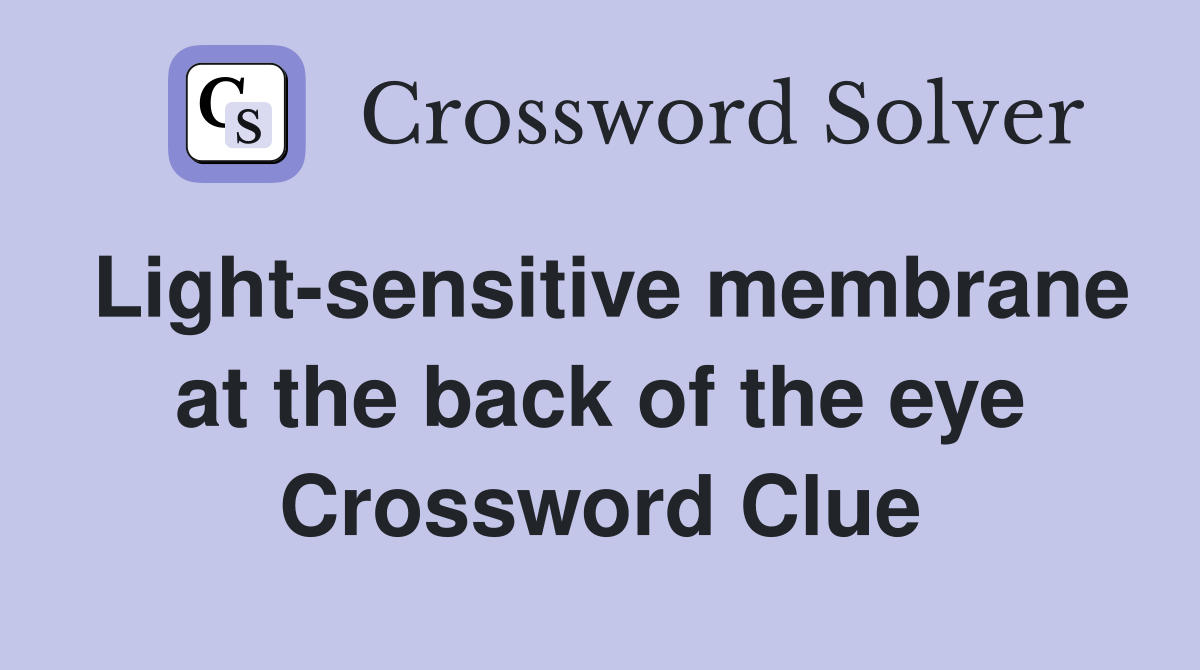 Light-sensitive membrane at the back of the eye Crossword Clue