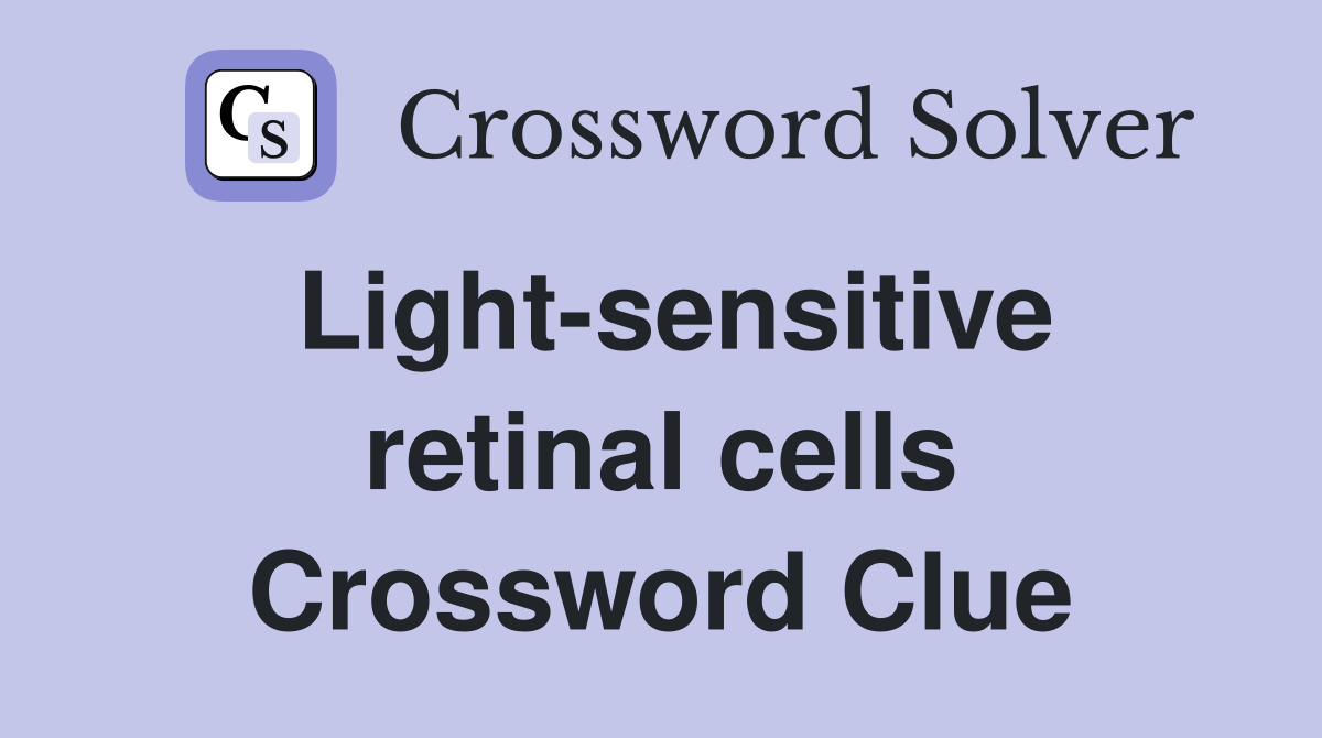 Light-sensitive retinal cells Crossword Clue