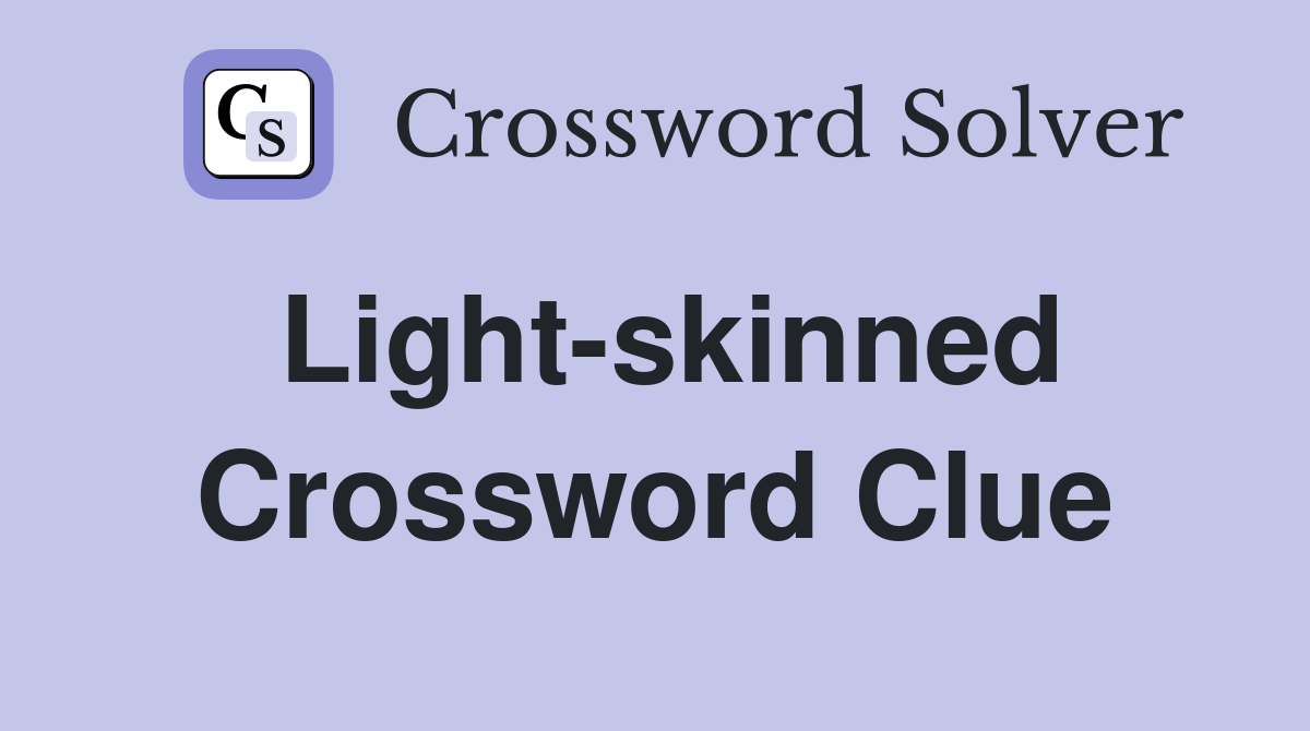 Light-skinned Crossword Clue