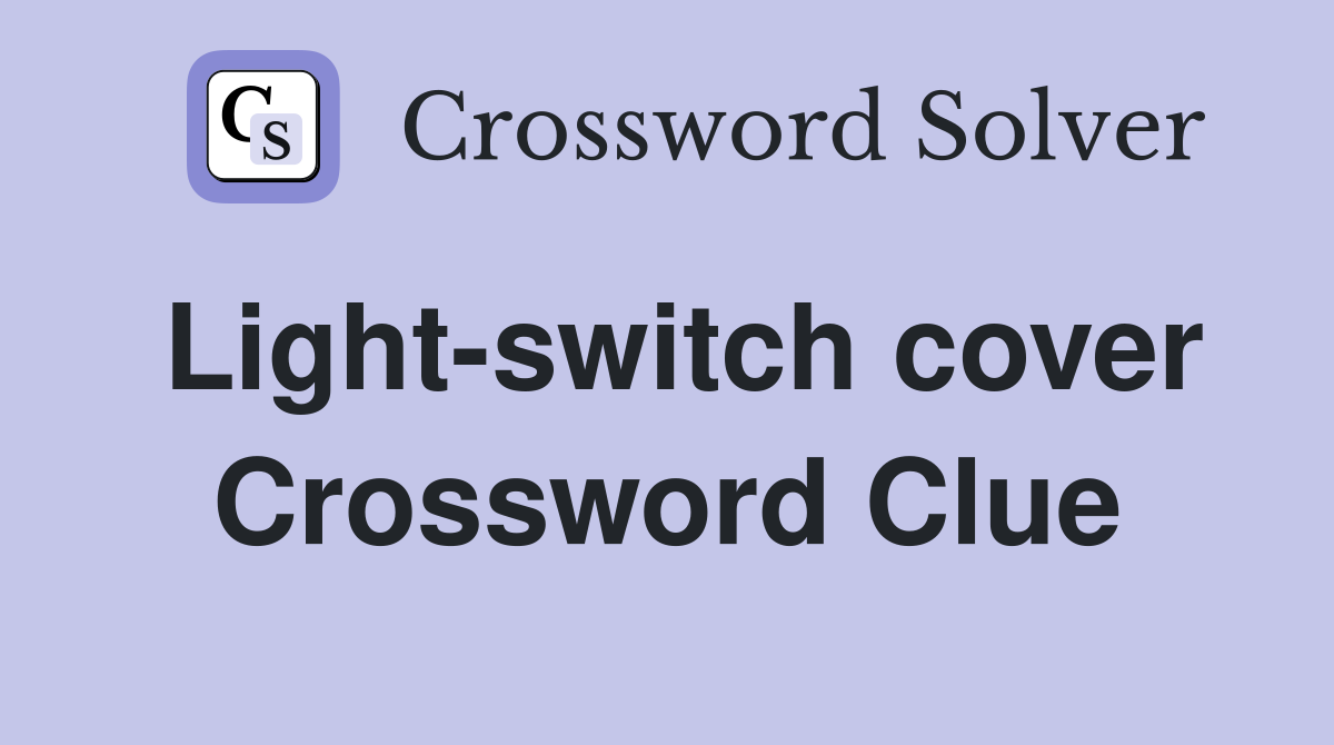 Light-switch cover Crossword Clue
